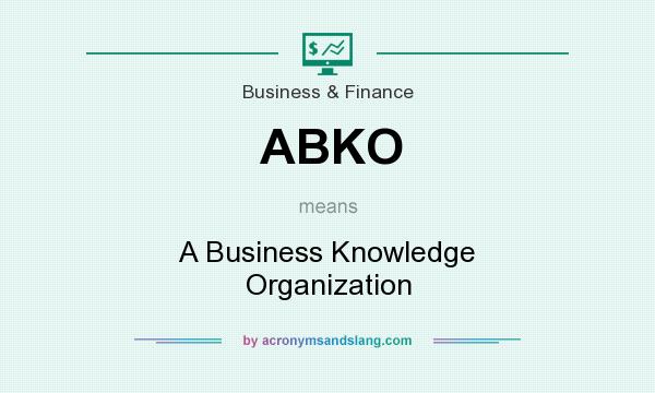 What does ABKO mean? It stands for A Business Knowledge Organization