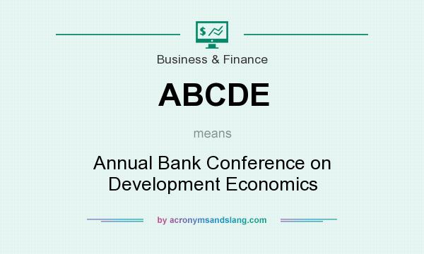 What does ABCDE mean? It stands for Annual Bank Conference on Development Economics
