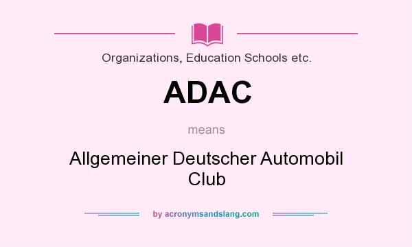 What does ADAC mean? It stands for Allgemeiner Deutscher Automobil Club