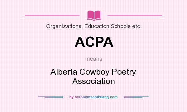 What does ACPA mean? It stands for Alberta Cowboy Poetry Association