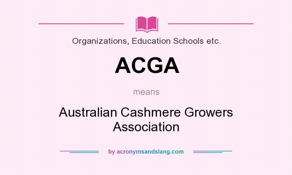 What does ACGA mean? It stands for Australian Cashmere Growers Association