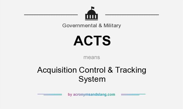 What does ACTS mean? It stands for Acquisition Control & Tracking System
