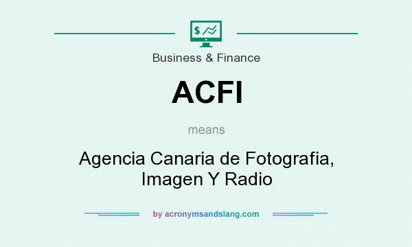 What does ACFI mean? It stands for Agencia Canaria de Fotografia, Imagen Y Radio