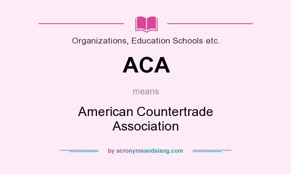 What does ACA mean? It stands for American Countertrade Association