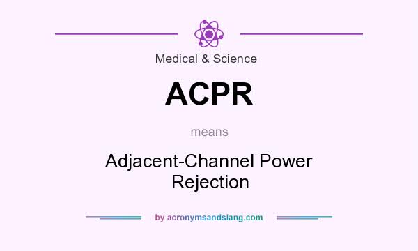 What does ACPR mean? It stands for Adjacent-Channel Power Rejection