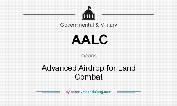 What does AALC mean? It stands for Advanced Airdrop for Land Combat