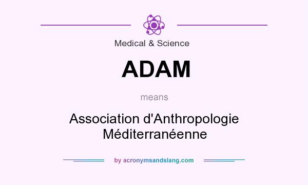 What does ADAM mean? It stands for Association d`Anthropologie Méditerranéenne