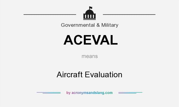 What does ACEVAL mean? It stands for Aircraft Evaluation