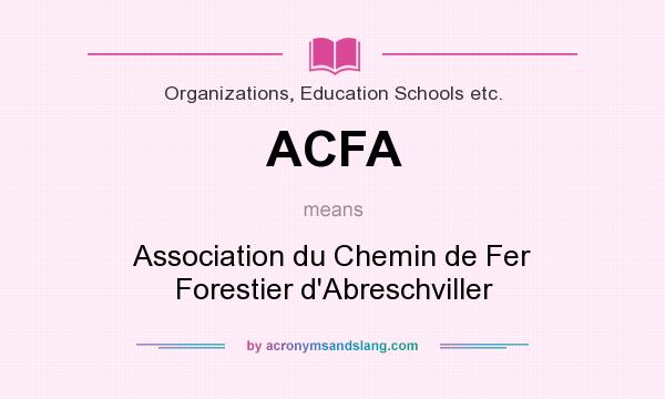What does ACFA mean? It stands for Association du Chemin de Fer Forestier d`Abreschviller