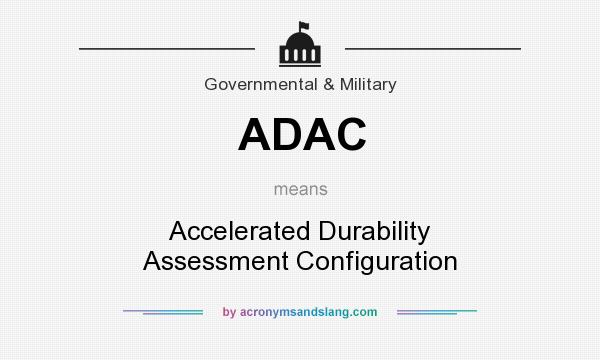 What does ADAC mean? It stands for Accelerated Durability Assessment Configuration