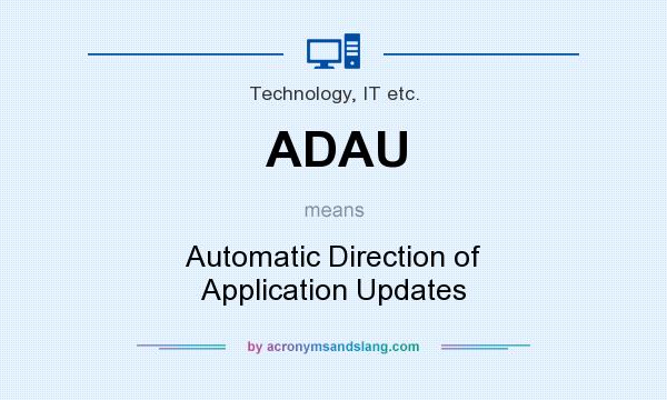 What does ADAU mean? It stands for Automatic Direction of Application Updates