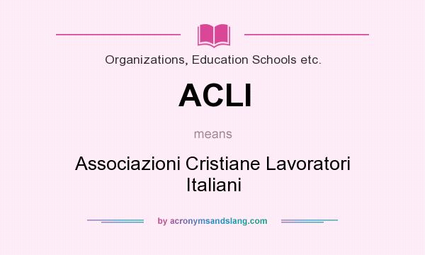 What does ACLI mean? It stands for Associazioni Cristiane Lavoratori Italiani