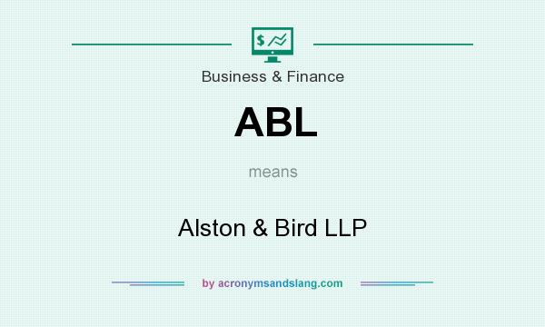 What does ABL mean? It stands for Alston & Bird LLP