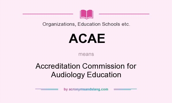 What does ACAE mean? It stands for Accreditation Commission for Audiology Education