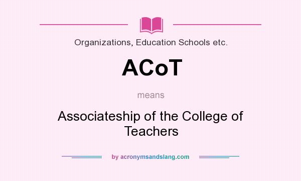 What does ACoT mean? It stands for Associateship of the College of Teachers