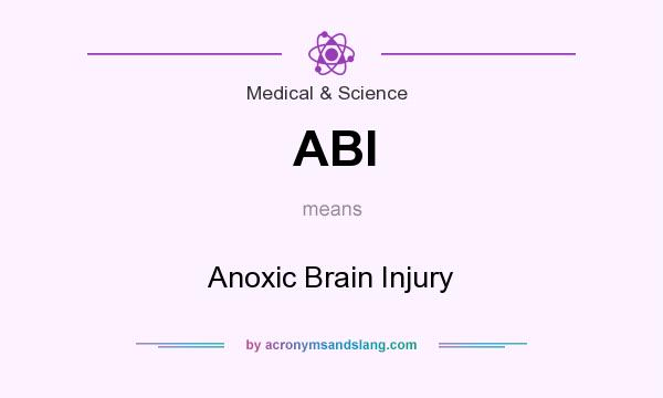 What does ABI mean? It stands for Anoxic Brain Injury