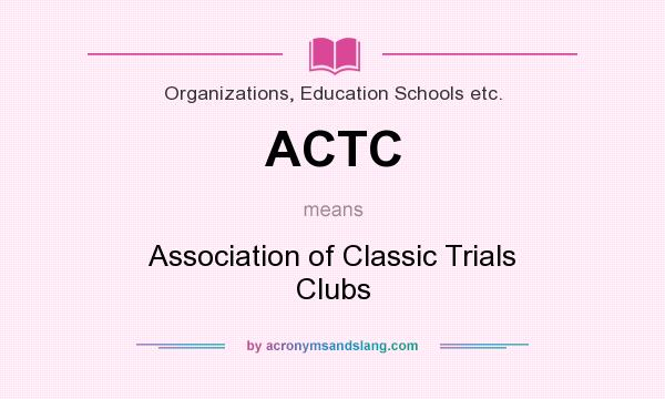 What does ACTC mean? It stands for Association of Classic Trials Clubs