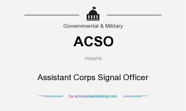 What does ACSO mean? It stands for Assistant Corps Signal Officer