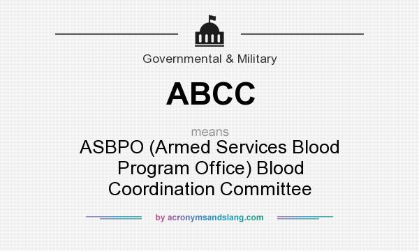 What does ABCC mean? It stands for ASBPO (Armed Services Blood Program Office) Blood Coordination Committee
