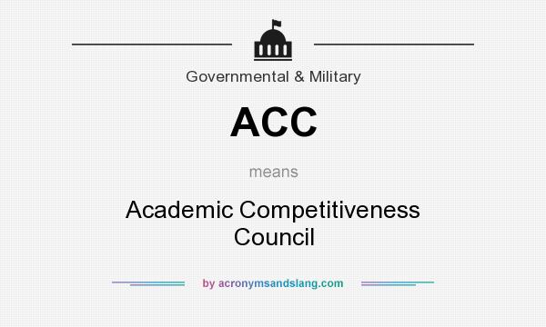 What does ACC mean? It stands for Academic Competitiveness Council