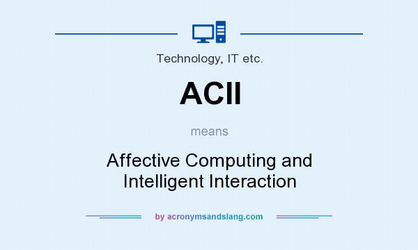 What does ACII mean? It stands for Affective Computing and Intelligent Interaction