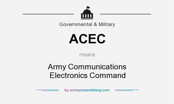What does ACEC mean? It stands for Army Communications Electronics Command