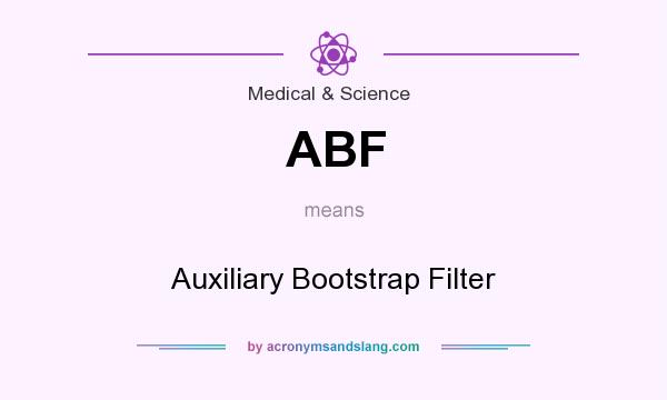 What does ABF mean? It stands for Auxiliary Bootstrap Filter