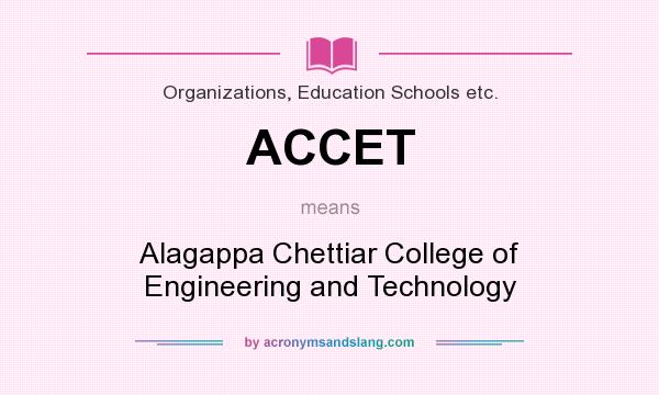 What does ACCET mean? It stands for Alagappa Chettiar College of Engineering and Technology