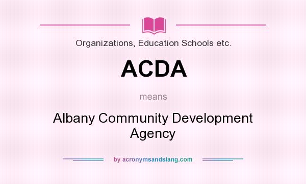 What does ACDA mean? It stands for Albany Community Development Agency