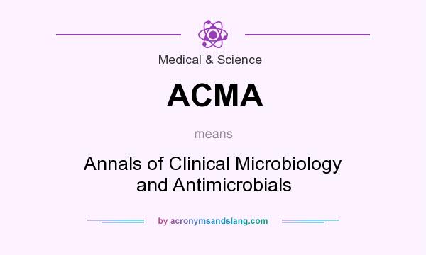 What does ACMA mean? It stands for Annals of Clinical Microbiology and Antimicrobials
