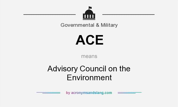 What does ACE mean? It stands for Advisory Council on the Environment