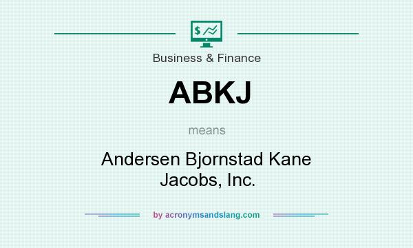 What does ABKJ mean? It stands for Andersen Bjornstad Kane Jacobs, Inc.