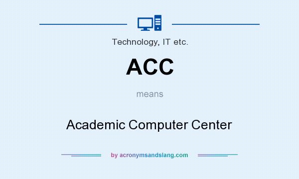 What does ACC mean? It stands for Academic Computer Center