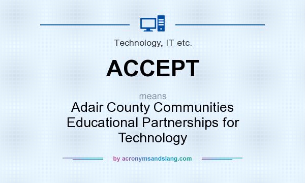 What does ACCEPT mean? It stands for Adair County Communities Educational Partnerships for Technology