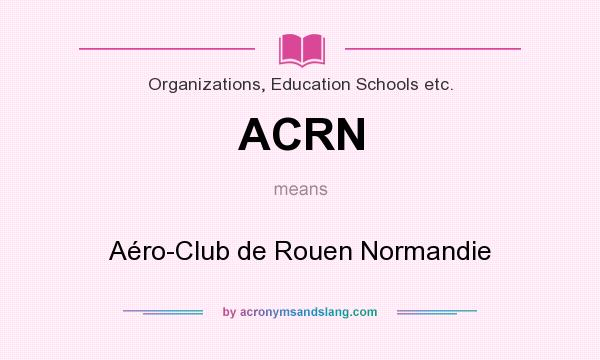 What does ACRN mean? It stands for Aéro-Club de Rouen Normandie