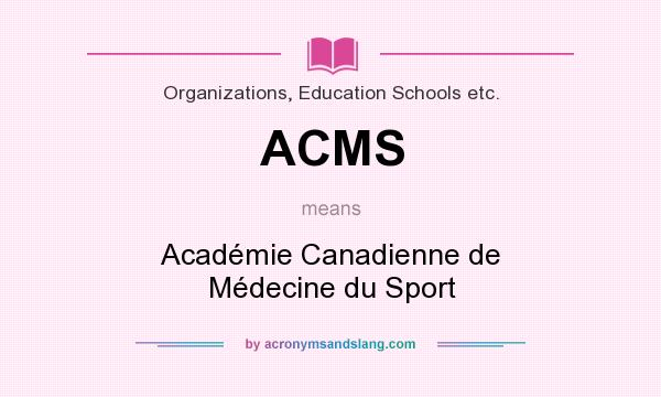 What does ACMS mean? It stands for Académie Canadienne de Médecine du Sport