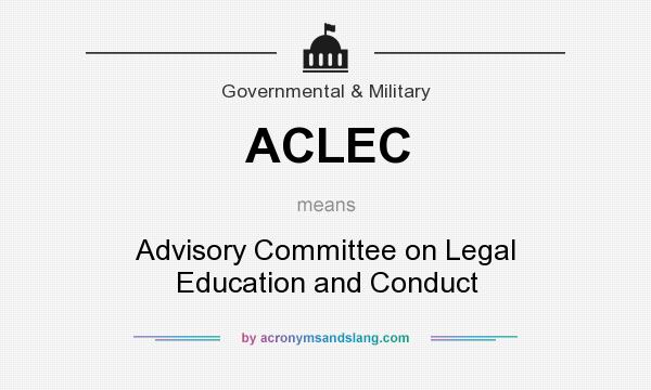What does ACLEC mean? It stands for Advisory Committee on Legal Education and Conduct