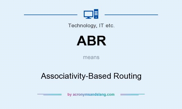 What does ABR mean? It stands for Associativity-Based Routing