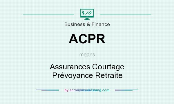 What does ACPR mean? It stands for Assurances Courtage Prévoyance Retraite