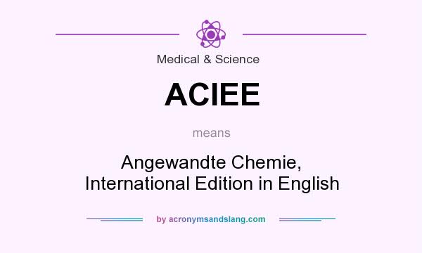 What does ACIEE mean? It stands for Angewandte Chemie, International Edition in English