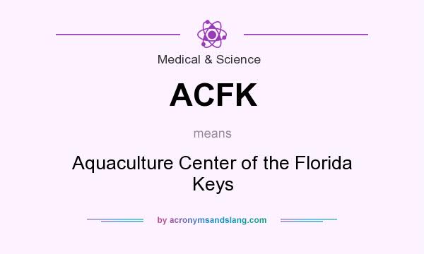 What does ACFK mean? It stands for Aquaculture Center of the Florida Keys