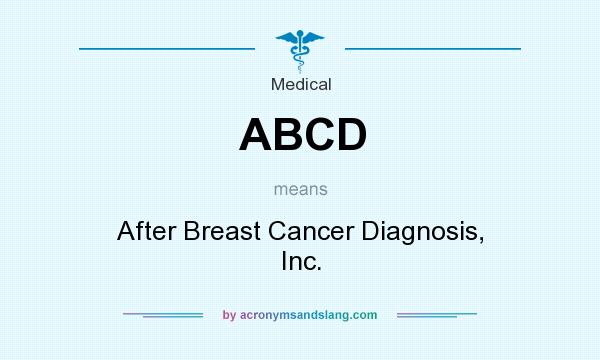 What does ABCD mean? It stands for After Breast Cancer Diagnosis, Inc.