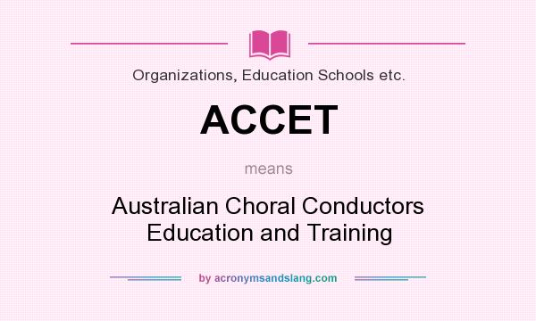 What does ACCET mean? It stands for Australian Choral Conductors Education and Training