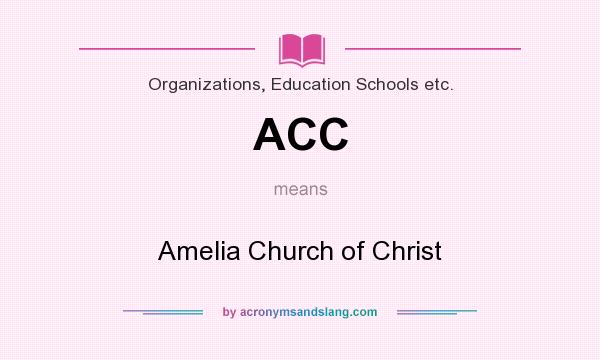 What does ACC mean? It stands for Amelia Church of Christ