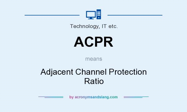 What does ACPR mean? It stands for Adjacent Channel Protection Ratio