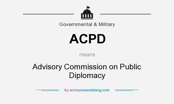 What does ACPD mean? It stands for Advisory Commission on Public Diplomacy