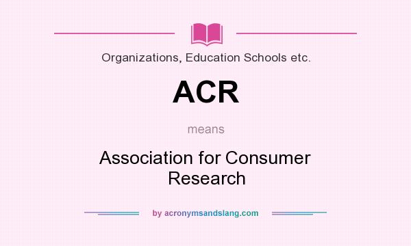 What does ACR mean? It stands for Association for Consumer Research