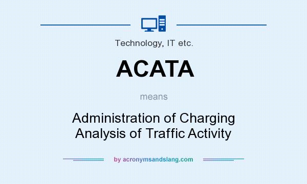 What does ACATA mean? It stands for Administration of Charging Analysis of Traffic Activity