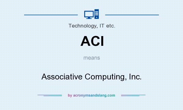 What does ACI mean? It stands for Associative Computing, Inc.