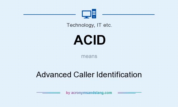 What does ACID mean? It stands for Advanced Caller Identification